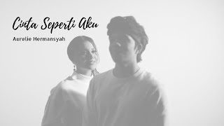 AURELIE HERMANSYAH  CINTA SEPERTI AKU Official Music Video [upl. by Kubis976]