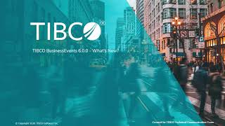 TIBCO BusinessEvents® 600  Whats New [upl. by Kilbride]