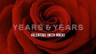 Years amp Years amp MNEK  Valentino Lyrics [upl. by Ennyletak893]