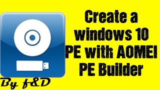 How to Create your own Windows 10 PE with AOMEI PE Builder [upl. by Gary]