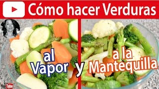 CÓMO HACER VERDURAS AL VAPOR Y A LA MANTEQUILLA  VickyRecetaFacil [upl. by Iluj]