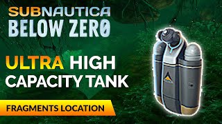 Ultra High Capacity Tank Fragments Location  SUBNAUTICA BELOW ZERO [upl. by Ocin]