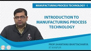 Introduction to Manufacturing Process Tecnology [upl. by Drolet]