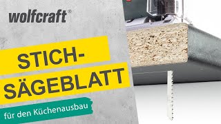 Stichsägeblatt Spezialblatt für saubere Schnitte durch Küchenarbeitsplatten  wolfcraft [upl. by Kerred]