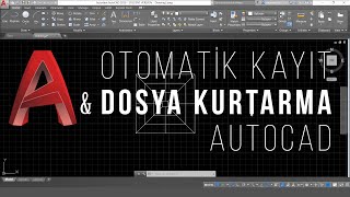 AutoCAD Otomatik Kaydetme ve Dosya Kurtarma  AutoSave  Yedek Dosyalar  AutoCAD Tutorial [upl. by Fiann]