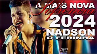 NADSON O FERINHA 2024  A MAIS NOVA SOFRENCIA [upl. by Areem]