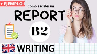 Cómo escribir un REPORT en inglés  Writing B2 First TIPS Y ESTRUCTURA [upl. by Teece]