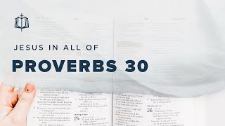 Proverbs 30  Agurs Wisdom  Bible Study [upl. by Schwerin]