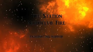 The Station Nightclub Fire  A Short Documentary  Fascinating Horror [upl. by Nivart]