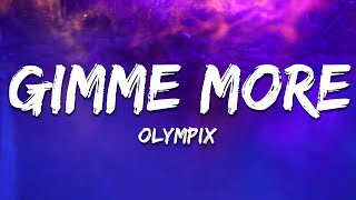 Olympix  Gimme More Lyrics [upl. by Novyad]