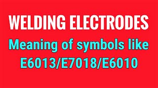 Welding electrode  Meaning of symbols like E6013E7018E6010 [upl. by Nosnar300]