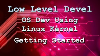 OS development using the Linux kernel  Getting Started Part 1 [upl. by Erbe291]