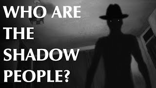 Who are the Shadow People [upl. by Eirhtug]