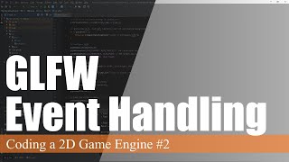 Adding Event Listeners with GLFW  Coding a 2D Game Engine in Java 2 [upl. by Amihsat151]