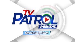 TV Patrol Weekend Livestream  March 2 2025 Full Episode Replay [upl. by Anneliese201]