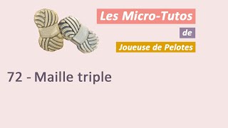 Microtuto Tricot  Maille triple [upl. by Oicaroh]