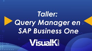 Taller Query Manager en SAP Business One [upl. by Frederique]