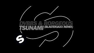 DVBBS amp Borgeous  Tsunami Blasterjaxx Remix [upl. by Jump]