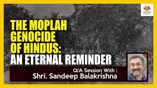 QA The Moplah Genocide Of Hindus An Eternal Reminder  Sandeep Balakrishna  SangamTalks [upl. by Swift]