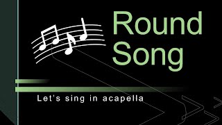 Round Song Lets sing acapella [upl. by Yanarp]