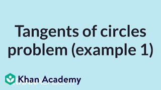 Tangents of circles problem example 1  Mathematics II  High School Math  Khan Academy [upl. by Magree]