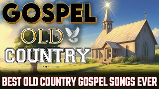 Best Old Country Gospel Songs Ever  with Lyrics🙏Timeless Gospel Classics [upl. by Rakabuba710]