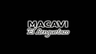 MACAVI  EL LENGUETAZO [upl. by Koslo]