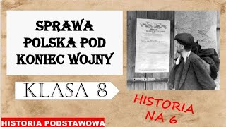 Sprawa polska pod koniec wojny  Historia podstawowa  Klasa 8 [upl. by Lennod944]