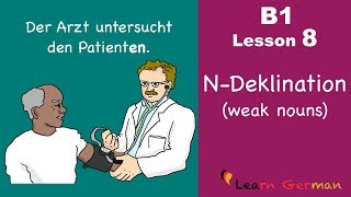 Learn German Intermediate  NDeklination  Weak Nouns  B1  Lesson 8 [upl. by Hayton299]