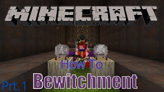 Minecraft Bewitchment How To Part 1 Updated [upl. by Kado]