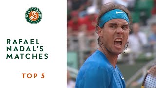 Top 5 Rafael Nadals Matches  RolandGarros [upl. by Rifkin]