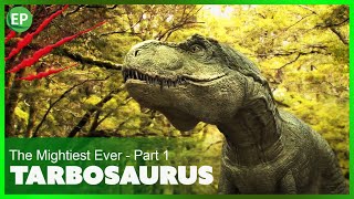 Tarbosaurus  The Mightiest Ever  Part 1  Dinosaurs documentary [upl. by Suiravaj]