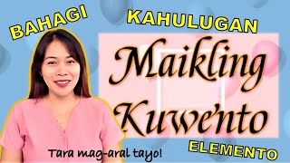 Maikling Kuwento  Kahulugan Bahagi at Elemento [upl. by Barayon]