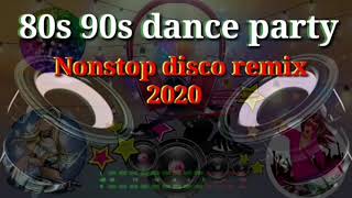 80s 90s Dance Party Nonstop Disco remix 2020 [upl. by Warrick]