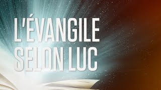 « Lévangile selon Luc »  Le Nouveau Testament  La Sainte Bible Part 3 VF Complet [upl. by Acinad547]