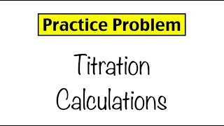 Practice Problem Titration Calculations [upl. by Eleira]