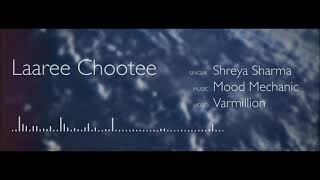 Laaree Chootee Female Cover  Mood Mechanic  Shreya Sharma  Varmillion  Roohdaariyan EP01 [upl. by Ahsikram190]