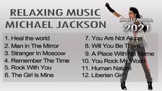 SONG COLLECTION 2021  RELAXING WITH MICHAEL JACKSON ONE HOUR [upl. by Hara155]