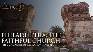 Philadelphia The Faithful Church  The 7 Churches of Revelation  Episode 7  Lineage [upl. by Jahdiel]