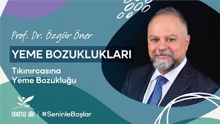 Yeme Bozuklukları Tıkınırcasına Yeme Bozukluğu [upl. by Latouche]