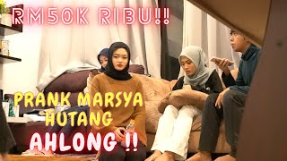 MARSYA HUTANG AH LONG RM 50 RIBU   PRANK AM SAMPAI RISAU [upl. by Hafital]