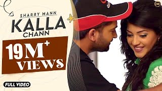 Kalla Chann  Sharry Mann  Full Official Video  RAYONE DHILLON  Blockbuster Song 2016 [upl. by Remo]