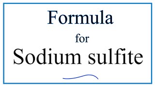 How to Write the Formula for Sodium sulfite [upl. by Pauline]