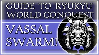 EU4 Guide Conquer the World With Ryukyu  Vassal Swarm Strategy [upl. by Oiratnom]