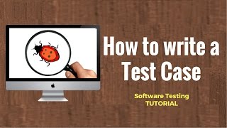 How to write a TEST CASE Software Testing Tutorial [upl. by Geneva817]