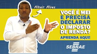 MEI aprenda a DECLARAR o seu IMPOSTO DE RENDA com o Sebrae [upl. by Cohlier]