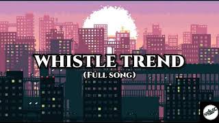 WHISTLE TREND FULL SONG  TIKTOK MUSIC [upl. by Narih]