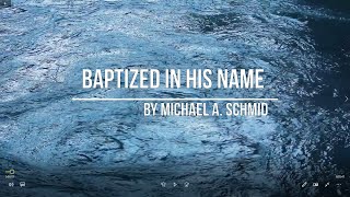 Baptized In His Name [upl. by Bickart]