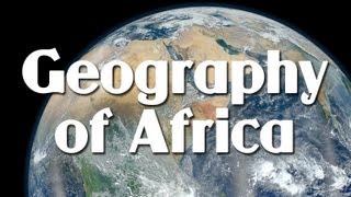 Geography Of Africa [upl. by Nitsyrc]