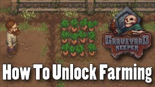 Graveyard Keeper  How to Unlock Farming and Where To Buy Seeds Beginners Guide [upl. by Nomled]